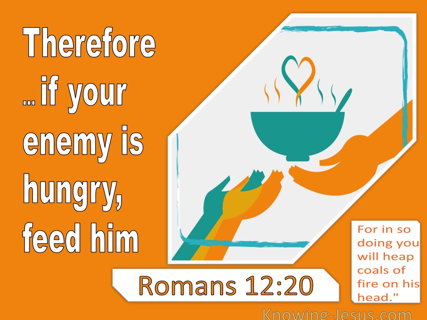 Romans 12:20 If Your Enemy Is Hungry, Feed Him (orange)